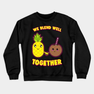 We Blend Well Together Funny Pineapple Coconut Pun Crewneck Sweatshirt